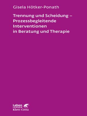 cover image of Trennung und Scheidung--Prozessbegleitende Intervention in Beratung und Therapie (Leben Lernen, Bd. 223)